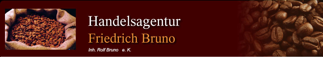 Friedrich Bruno Handelsagentur  Inh. Rolf Bruno   e. K.